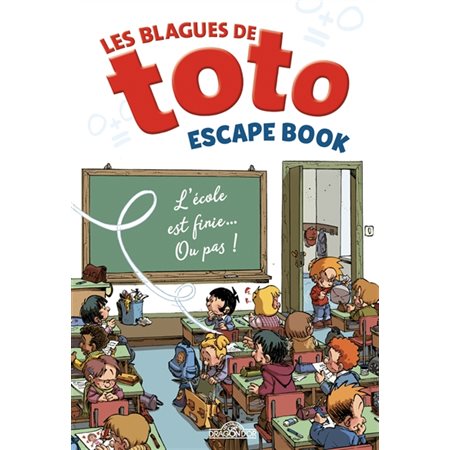 L'école est finie... ou pas !: Les blagues de Toto: escape book