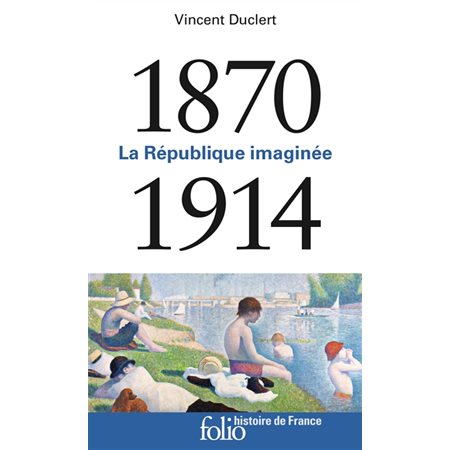 La République imaginée: 1870-1914