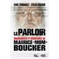 Le parloir: Manigances et déchéance de Maurice "Mom" Boucher