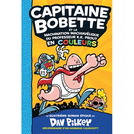 Capitaine Bobette et la machination machiavélique du professeur K.K. Prout: en couleurs