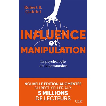 Influence et manipulation: la psychologie de la persuasion( ed. 2021)