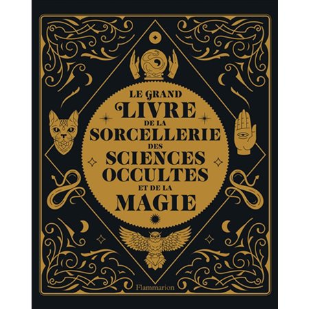 Le grand livre de la sorcellerie, des sciences occultes et de la magie