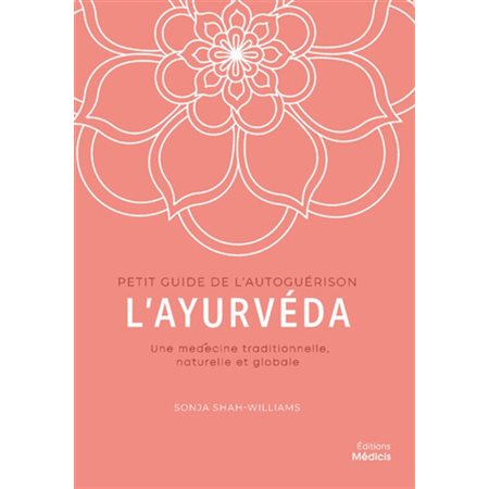 L'ayurvéda: une médecine traditionnelle, naturelle et globale