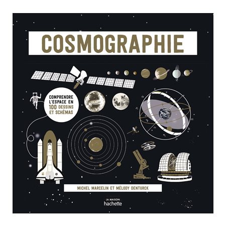 Cosmographie: comprendre l'espace en 100 dessins et schémas