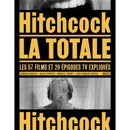 Hitchcock, la totale: les 57 films et 20 épisodes TV expliqués
