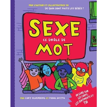 Sexe, ce drôle de mot: Un livre sur les corps, les sentiments et toi