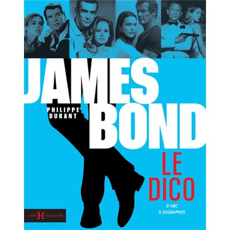 James Bond: le Dico: d'abc à Zographos
