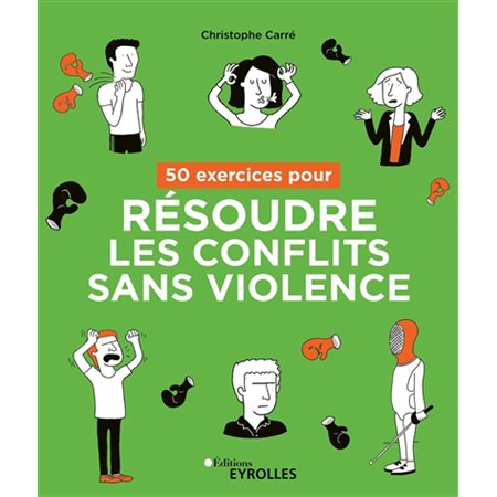50 exercices pour résoudre les conflits sans violence