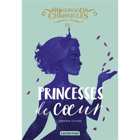 Princesses de coeur, Tome 4, Rosewood Chronicles