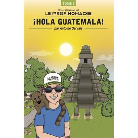 Holà Guatemala, tome 5, Le prof nomade