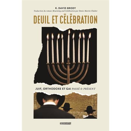 Deuil et célébration: Juif, orthodoxe et gai. Passé et présent