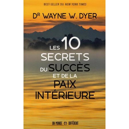 Les dix secrets du succès et de la paix intérieure  (2e ed.)