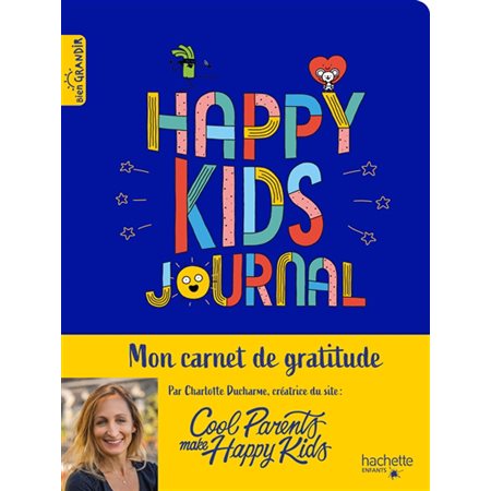 Happy kids journal: mon carnet de gratitude