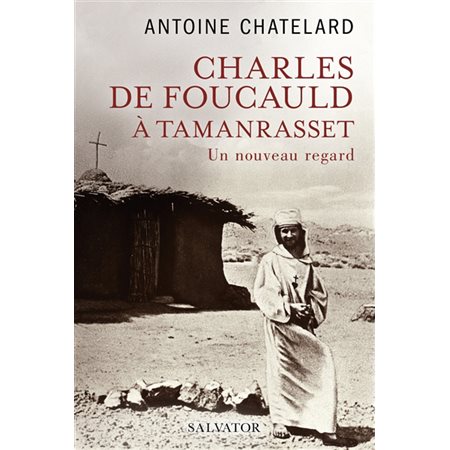 Charles de Foucauld à Tamanrasset: un nouveau regard