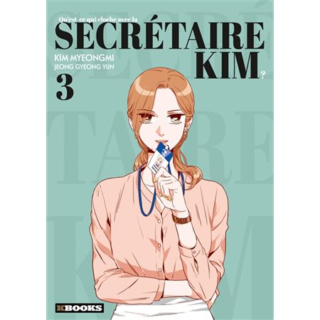 Qu'est-ce qui cloche avec la secrétaire Kim? tome 3