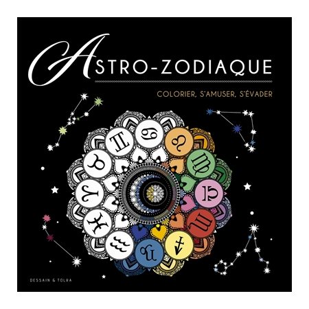 Astro-zodiaque: colorier, s'amuser, s'évader
