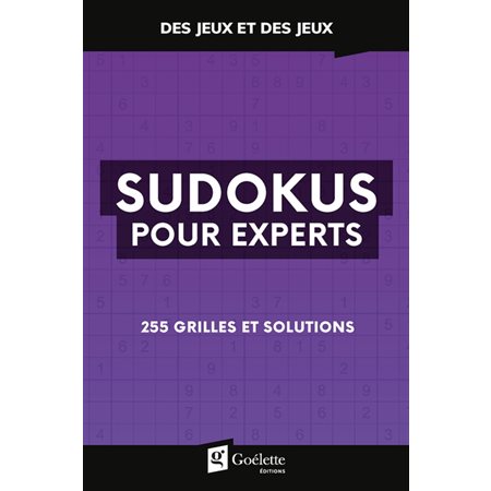 Sudokus pour experts: Des jeux et des jeux