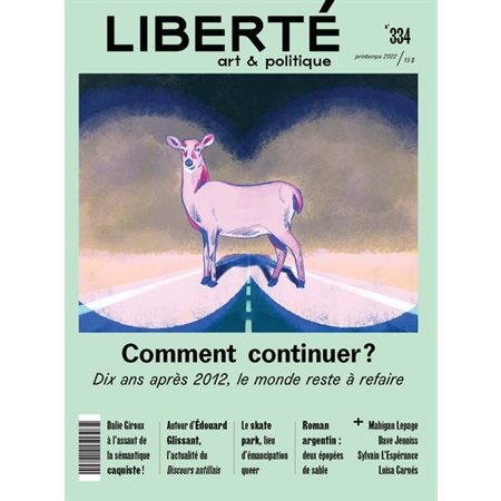 Revue Liberté, no. 334 Comment continuer?, Dix ans après 2012, le monde reste à refaire,  Printemps 2022