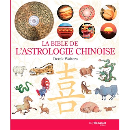 La bible de l'astrologie chinoise
