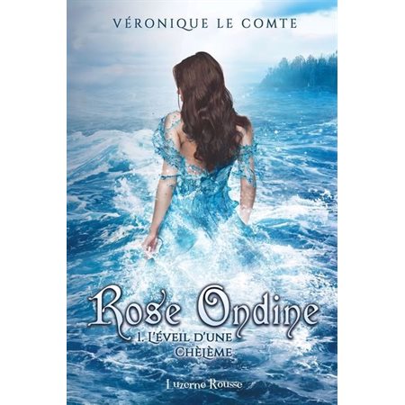 L'eveil d'une Cheleme, tome 1, Rose Ondine