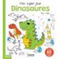 Dinosaures: mes super jeux : 4-6 ans