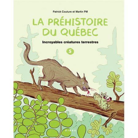 Incroyables créatures terrestres, Tome 5, La préhistoire du Québec