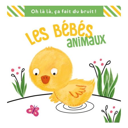 Bonjour, Petit Canard:  Les bébés animaux