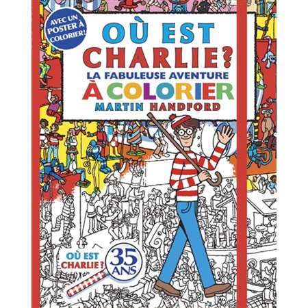 Où est Charlie ? : la fabuleuse aventure à colorier