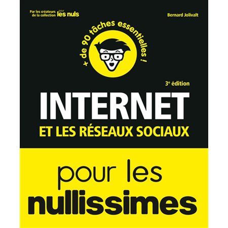Internet et le réseaux sociaux pour les nullissimes (3e ed.)