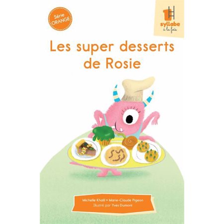 Les super desserts de Rosie: série orange