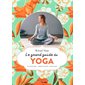Le grand guide du yoga : 50 postures, méditations, massages