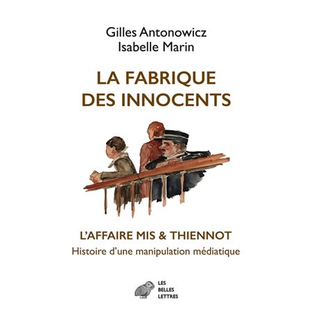 La fabrique des innocents : l'affaire Mis & Thiennot, histoire d'une manipulation médiatique