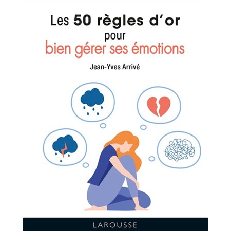 Les 50 règles d'or pour bien gérer ses émotions (ed. 2022)