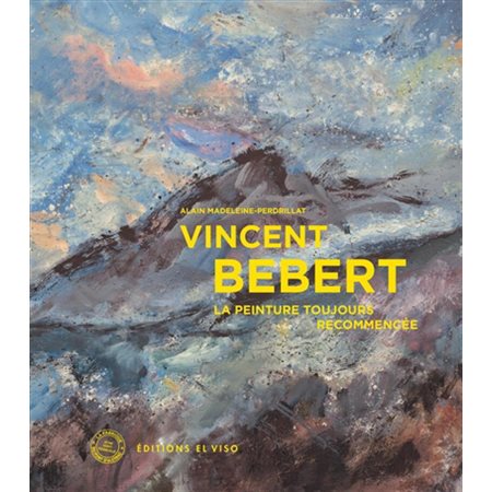 Vincent Bebert: la peinture toujours recommencée