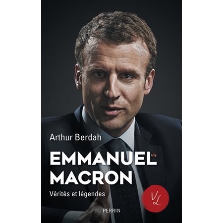 Emmanuel Macron: vérités et légendes