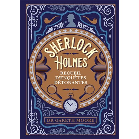 Sherlock Holmes; recueil d'enquêtes détonantes