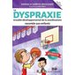 La dyspraxie (trouble développemental de la coordination) racontée aux enfants