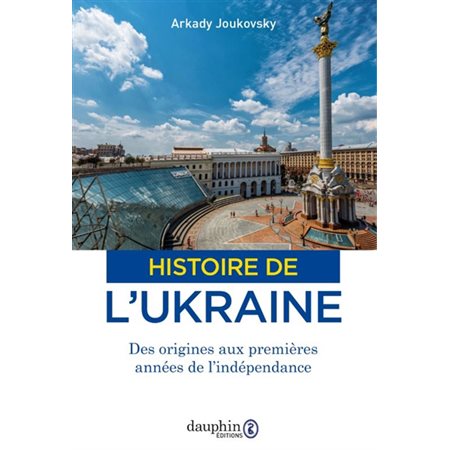 Histoire de l'Ukraine : des origines aux premières années de l'indépendance (3e ed.)