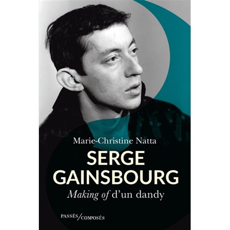 Serge Gainsbourg : making of d'un dandy