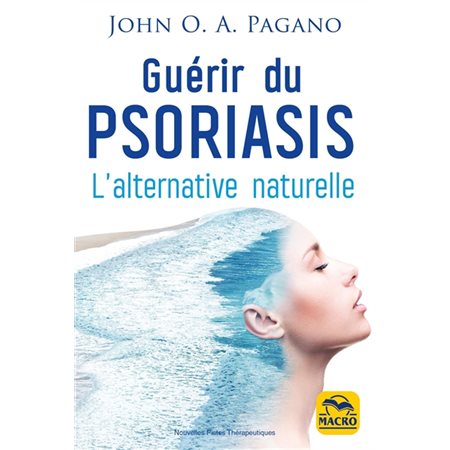 Guérir du psoriasis : l'alternative naturelle (4e ed.)