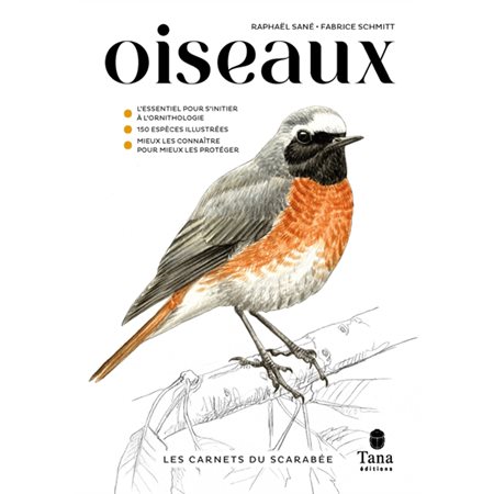 Oiseaux : l'essentiel pour s''nitier à l'ornithologie, 150 espèces illustrées, mieux les connaître pour mieux les protéger