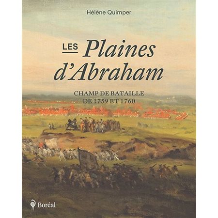 Les Plaines d’Abraham : Champ de bataille de 1759 et 1760