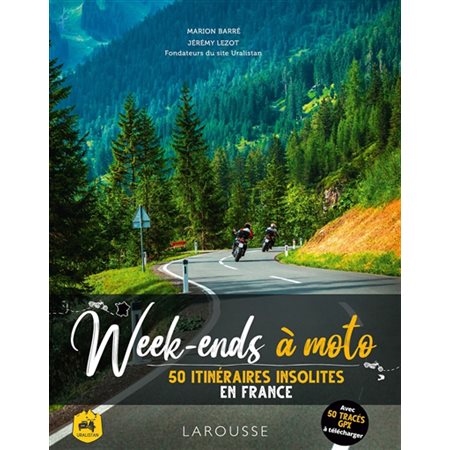 Week-ends à moto: 50 itinéraires insolites en France