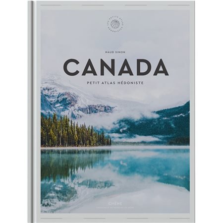 Canada: petit atlas hédoniste