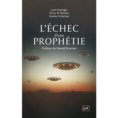 L'échec d''une prophétie : psychologie sociale d''un groupe de fidèles qui prédisaient la fin du monde