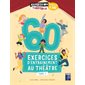 60 exercices d''entraînement au théâtre, Vol. 1