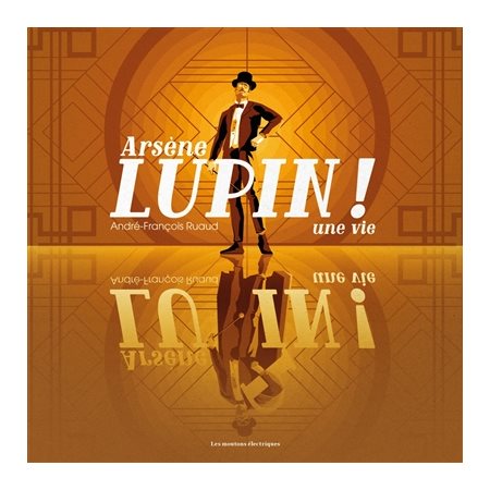 Arsène Lupin ! : une vie
