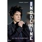 Indochine : 40 ans d''aventures