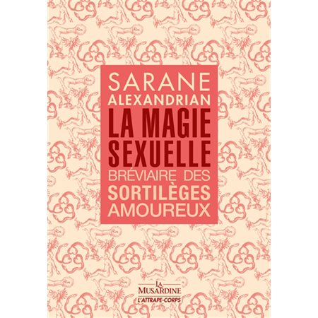 La magie sexuelle : bréviaire des sortilèges amoureux ( ed. 2022)