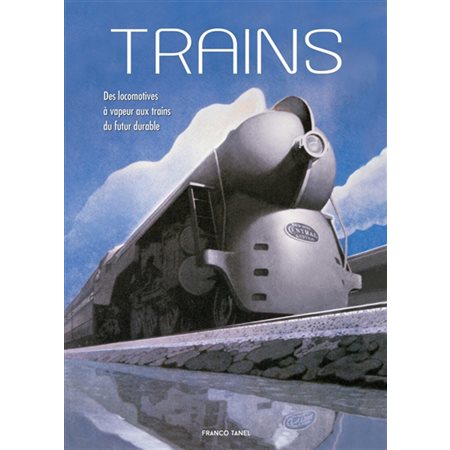 Trains: des locomotives à vapeur aux trains du futur durable (ed. 2022)